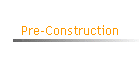 Pre-Construction